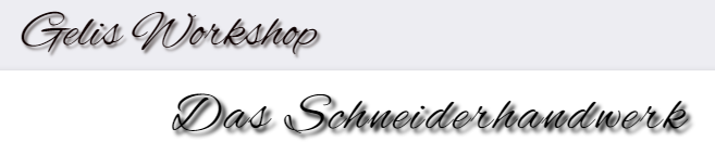 Gelis Workshop - das Schneiderhandwerk -  Nadel und Faden, Elle und feine Stoffe